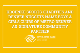 Kroenke Sports Charities and Denver Nuggets Name Boys & Girls Clubs of Metro Denver as  Signature Community Partner