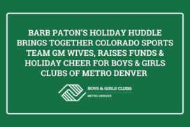 Barb Paton’s Holiday Huddle Brings Together Colorado Sports Team GM Wives, Raises Funds & Holiday Cheer for Boys & Girls Clubs of Metro Denver